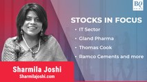 Stocks In Focus: IT Sector, Gland Pharma, Thomas Cook, Ramco Cements & More | BQ Prime