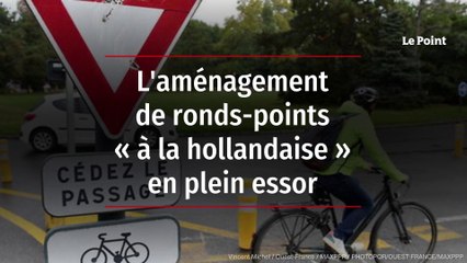 L’aménagement de ronds-points « à la hollandaise » en plein essor