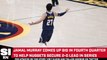 Jamal Murray’s Big Fourth Quarter Against Lakers Helps Denver Grab 108-103 Win