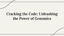 Cracking the Code Unleashing the Power of Genomics