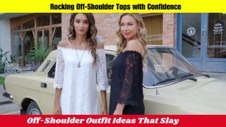 Rocking Off-Shoulder Tops with Confidence | Off-Shoulder Outfit Ideas That Slay