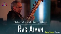Rag Aiman | Ustad Ashraf Sharif Khan | Instrumental | Gaane Shaane