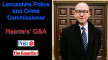 Lancashire's Police and Crime Commissioner answers your questions
