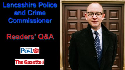 Lancashire's Police and Crime Commissioner answers your questions