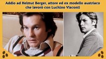 Addio ad Helmut Berger, attore ed ex modello austriaco che lavorò con Luchino Visconti