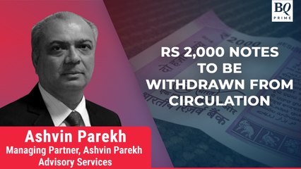Ashvin Parekh On RBI's Decision To Withdraw Rs 2,000 Notes