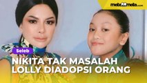 Bayaran Sekolahnya Tembus Rp400 Juta, Nikita Mirzani Tak Masalah Lolly Diadopsi Orang: Adopsi Saja