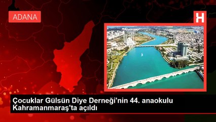Çocuklar Gülsün Diye Derneği'nin 44. anaokulu Kahramanmaraş'ta açıldı