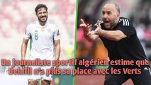 Un journaliste sportif algérien estime que Belaïli n’a plus sa place avec les Verts.