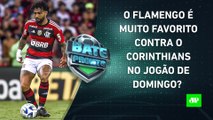 Flamengo ENCARA um Corinthians EM CRISE no Maracanã; Palmeiras PEGA o Santos na Vila! | BATE PRONTO
