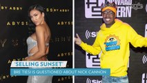 'Selling Sunset' Star Bre Tiesi Says Nick Cannon Doesn't Have to Pay Child Support After Having 10 Kids