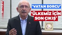 Kemal Kılıçdaroğlu'ndan Vatan Borcu Videosu! 'Ülkemiz İçin Son Çıkış'