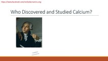 Who discovered and studied calcium?