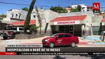 Bebé de diez meses se intoxica con fentanilo en Sonora