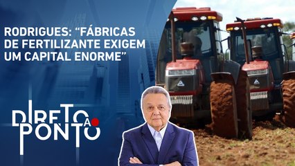 É possível avançar na produção de fertilizantes no Brasil? Rodrigues responde I DIRETO AO PONTO