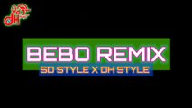 Bebo Remix | Yo Yo Honey Singh X Alfaaz | SD Style X DH Style