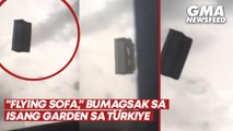 ‘Flying Sofa,’ bumagsak sa isang garden sa Türkiye | GMA News Feed