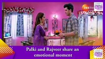 Kundali Bhagya spoiler_ Palki and Rajveer share an emotional moment