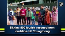 Sikkim: 500 tourists rescued from landslide-hit Chungthang