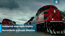 Expropiación de tramo ferroviario a Grupo México impactará de forma negativa las inversiones