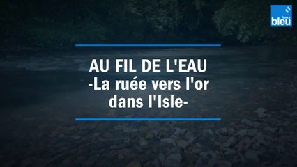 Au fil de l'eau-La ruée vers l'or dans l'isle