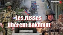 VICTOIRE RUSSE - Les russes chassent les ukrainiens et libèrent Bakhmut