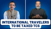 Dialogue: Why Tax more? International travelers to be taxed TCS| Nirmala Sitharaman | PM Modi | NRI