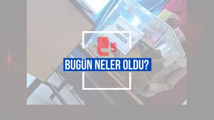 Bugün neler oldu? | 20.05.2023 Cumartesi günün önemli gelişmeleri