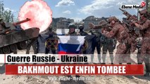 Bakhmout est tombée : Le chef de Wagner annonce la conquête totale de la ville