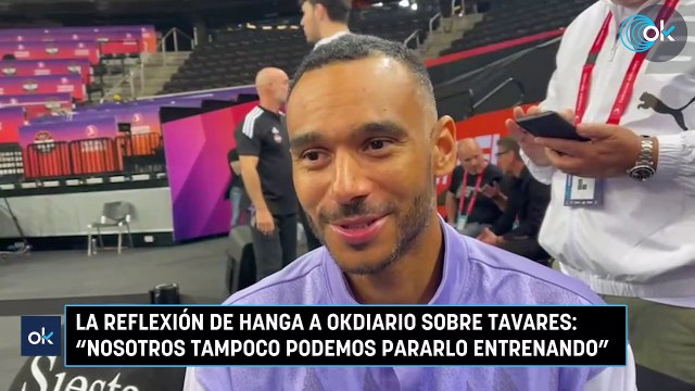 La reflexión de Hanga a OKDIARIO sobre Tavares Nosotros tampoco podemos pararlo entrenando