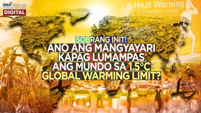 Ano ang mangyayari kapag lumampas ang mundo sa 1.5°C global warming limit? | Need To Know