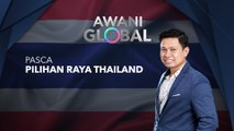 AWANI Global: Pasca pilihan raya Thailand