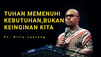 Ps  Billy Lantang - TUHAN MEMENUHI KEBUTUHAN, BUKAN KEINGINAN KITA  - Renungan Masyarakat Kristen