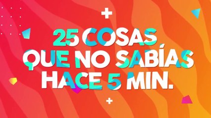 25 Cosas que no sabías en 5 minutos⏰ [153]