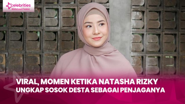 Viral, Momen ketika Natasha Rizky Ungkap Sosok Desta sebagai Penjaganya