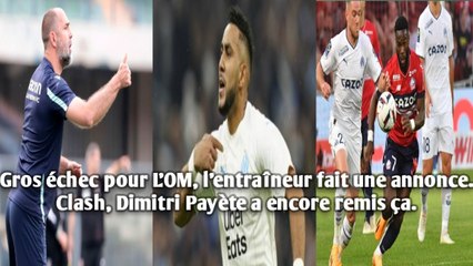 Gros échec pour l'OM, l'entraîneur fait une annonce. Clash, Dimitri Payète a encore remis ça.