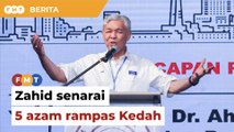 Zahid senarai 5 azam rampas Kedah menjelang PRN