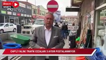 CHP’li Yalım: Trafik cezaları üç aydır postalanmıyor, seçimden sonra gönderilecek