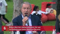 Bakan Akar'dan depremzedelere: Her şey normalleşinceye kadar başımızın tacısınız