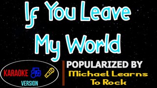 If You Leave My World - Michael Learns To Rock Karaoke Version
