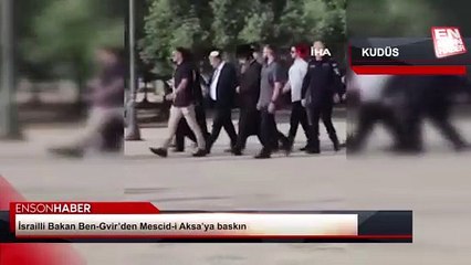 İsrailli Bakan Ben-Gvir’den Mescid-i Aksa’ya baskın