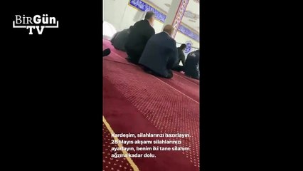Bu skandal sözler bir imama ait: ''28 Mayıs akşamı silahlarınızı ayarlayın''