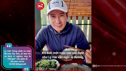 Lý Hải: Từng nhặt ve chai để bán lấy tiền, bị bạn bè xa lánh vì nghèo