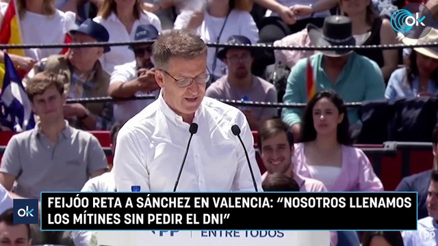 Feijóo reta a Sánchez en Valencia: Nosotros llenamos los mítines sin pedir el DNI