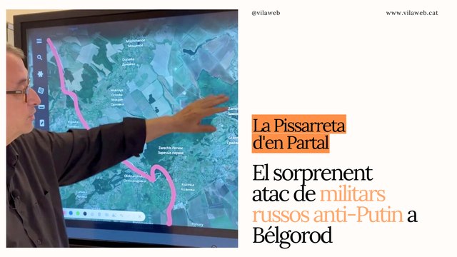 La Pissarreta d'en Partal: El sorprenent atac de militars russos anti-Putin a Bélgorod