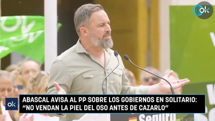 Abascal avisa al PP sobre los gobiernos en solitario: "No vendan la piel del oso antes de cazarlo"