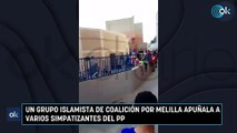 Un grupo islamista de Coalición por Melilla apuñala a varios simpatizantes del PP