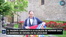 El valiente candidato a la alcaldía de Hernani saca la bandera de España en su localidad
