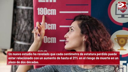 Las mujeres que disminuyen su estatura tienen más riesgo de muerte