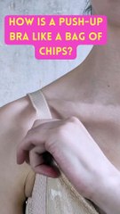 How is a push-up bra like a bag of chips